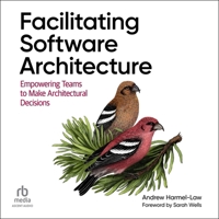 Facilitating Software Architecture: Empowering Teams to Make Architectural Decisions B0F3ZWMQ9K Book Cover