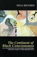 The Continent of Black Consciousness: On the History of the African Diaspora from Slavery to the Present Day 1873201176 Book Cover