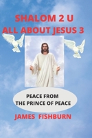 SHALOM 2 U: ALL ABOUT JESUS 3 B09JRGNG4G Book Cover