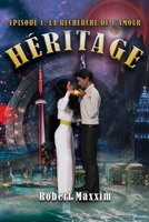 H�ritage Episode 1: La Recherhe De L'Amour 1774190494 Book Cover