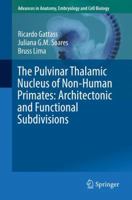 The Pulvinar Thalamic Nucleus of Non-Human Primates: Architectonic and Functional Subdivisions 3319700456 Book Cover