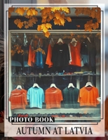 Autumn at Latvia Photo Book: Explore Vibrant Fall Scenery With 40 Stunning Images From Latvia's Breathtaking Landscapes B0DQ5WN7M4 Book Cover