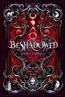 Beshadowed: Complete Urban Fantasy Series Omnibus 1922390542 Book Cover