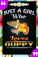 Just A Girl Who Loves Guppy: A Great Gift Lined Journal Notebook For Guppy Lovers.Best Idea For Thanksgiving/Christmas/Birthday Gifts 1676583858 Book Cover