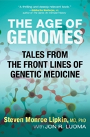 The Age of Genomes: Tales from the Front Lines of Genetic Medicine 080700877X Book Cover