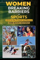 Women In Sports: Breaking Barriers: 1850 to the Present and Beyond (Women Making History) B0D17BH28N Book Cover