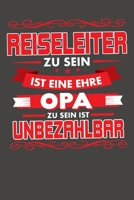 Reiseleiter Zu Sein Ist Eine Ehre - Opa Zu Sein Ist Unbezahlbar: Praktischer Wochenkalender f�r ein ganzes Jahr - ohne festes Datum 1089395434 Book Cover