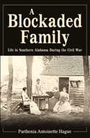 A Blockaded Family: Life in Southern Alabama During the Civil War 1557092478 Book Cover