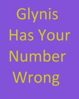 Glynis Has Your Number Wrong 1492767298 Book Cover