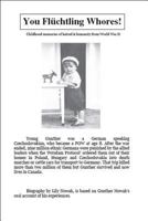 You Fluchtling Whores!: Childhood Memories of Hatred & Humanity from World War II 1425107109 Book Cover