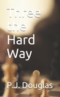 Three the Hard Way B08XZ44L6T Book Cover