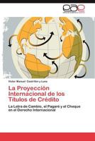 La Proyeccion Internacional de Los Titulos de Credito 3848475618 Book Cover