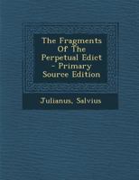 The Fragments Of The Perpetual Edict - Primary Source Edition 1019307285 Book Cover