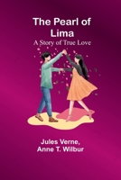 The Pearl of Lima; A Story of True Love 9357398244 Book Cover