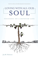 Loving with All Our Soul: Focusing on a Devoted Life B0C6G8QFDB Book Cover