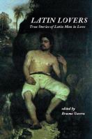 Latin Lovers: True Stories of Latin Men in Love 1891305131 Book Cover