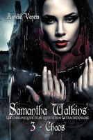Samantha Watkins Ou Les Chroniques D'Un Quotidien Extraordinaire. Tome 3: Chaos. 2954372125 Book Cover