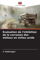 Évaluation de l'inhibition de la corrosion des métaux en milieu acide (French Edition) 6208356288 Book Cover