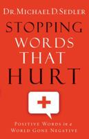 Stopping Words That Hurt: Positive Words in a World Gone Negative 0800795474 Book Cover