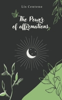 The Power of Affirmations: How to attract your ideal life through affirmations B0BDGH5JWH Book Cover