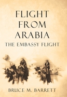 Flight from Arabia: The Embassy Flight 1480881538 Book Cover