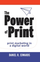 The Power of Print: print marketing in a digital world 1922644994 Book Cover