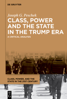 Class, Power and the State in the Trump Era: A Critical Analysis 3111602052 Book Cover