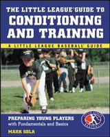 The Little League® Guide to Conditioning and Training 0071423591 Book Cover
