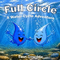 Full Circle: A Water Cycle Adventure B0H6QRSDBG Book Cover