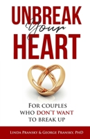 Unbreak Your Heart: For Couples Who Don't Want to Break Up B0DT6PLHCB Book Cover