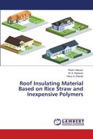 Roof Insulating Material Based on Rice Straw and Inexpensive Polymers 6139445035 Book Cover