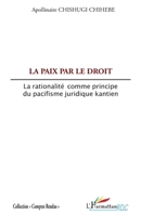 La paix par le droit: La rationalité comme principe du pacifisme juridique kantien (Comptes Rendus) (French Edition) 2296070531 Book Cover