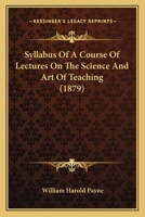 Syllabus Of A Course Of Lectures On The Science And Art Of Teaching 1166151107 Book Cover