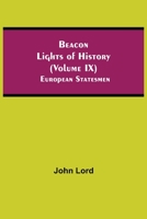 Beacon Lights of History, Vol 9: European Statesmen 9354593933 Book Cover