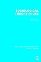 Sociological Theory in Use 1138782572 Book Cover