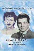 Too Damn Young to Know 1644240548 Book Cover