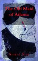 The Old Maid of Atlanta 1508877122 Book Cover
