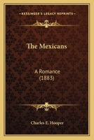 The Mexicans: A Romance 1164834754 Book Cover