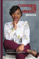 Changing the Mindset Refocus 0578893541 Book Cover