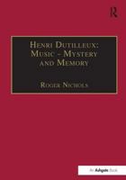 Henri Dutilleux: Music - Mystery and Memory: Conversations with Claude Glayman 0754608999 Book Cover