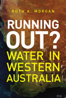 Running Out?: Water in Western Australia 1742586236 Book Cover