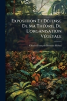 Exposition Et Défense De Ma Théorie De L'organisation Végétale 114200659X Book Cover