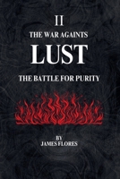 The War Againts LUST: The Battle For Purity (The 7 Deadly Battles) B0FDGT64DZ Book Cover