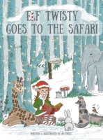 Elf Twisty goes to the Safari 183615013X Book Cover