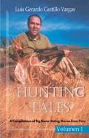 Hunting Tales. Vol I. A Compilation of Big Game Hunting stories from Peru Luis 1088239471 Book Cover