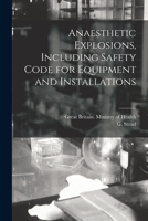 Anaesthetic Explosions, Including Safety Code for Equipment and Installations 1014061628 Book Cover