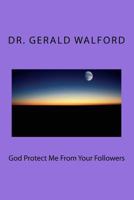 God Protect Me From Your Followers 1523232846 Book Cover