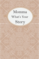 Momma What's Your Story: Momma's Fill In And Give Back Guided Questions Journal B097XH42MH Book Cover