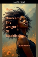 How I Overcame The Weight Of Blacklisting B0F41P57TW Book Cover