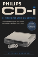 Philips CD-i: Il futuro che non è mai arrivato (Retro Pixel Collection) (Italian Edition) B0H3GMJMWW Book Cover